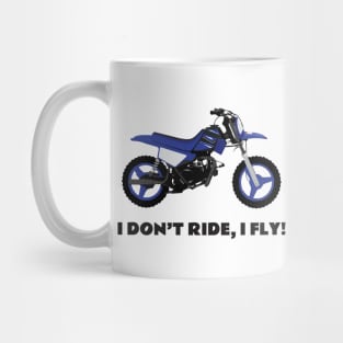 I don't ride, I fly! Yamaha PW50 Mug